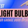 Best Light Bulb For Garage Door Opener
